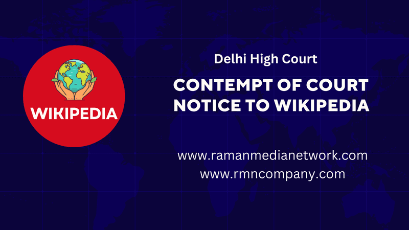 Delhi High Court Issues Contempt of Court Notice to Wikipedia. Wikipedia is full of mercenary editors who work with fake identities on behalf of certain people. Photo: RMN News Service